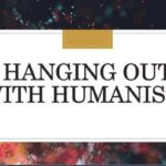 Hanging out with Humanists Jul 2025